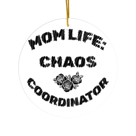 Mom Life Chaos Coordinator Ceramic Ornaments