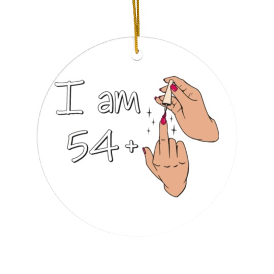 I Am 54 + 1 Middle Finger Ceramic Ornaments I Am 54 Plus,