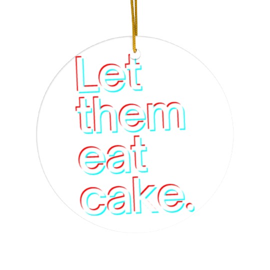 Let them eat cake Ceramic Ornaments