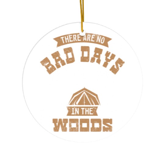 There are no bad days in the woods Ceramic Ornaments