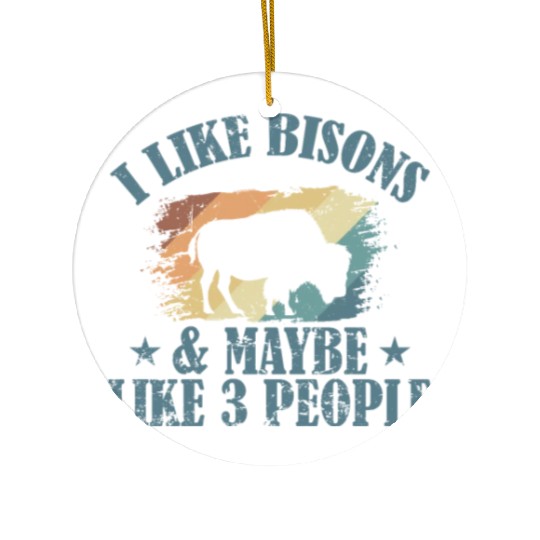 I Like Bisons and Maybe Like 3 People Ceramic Ornaments