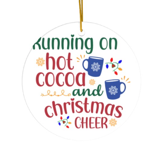 Running On Hot Cocoa And Christmas Cheer Ceramic Ornaments
