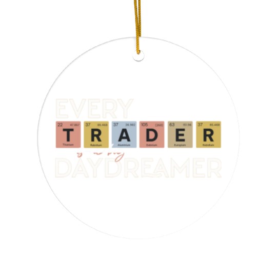 Every Trader is a Big Daydreamer Ceramic Ornaments