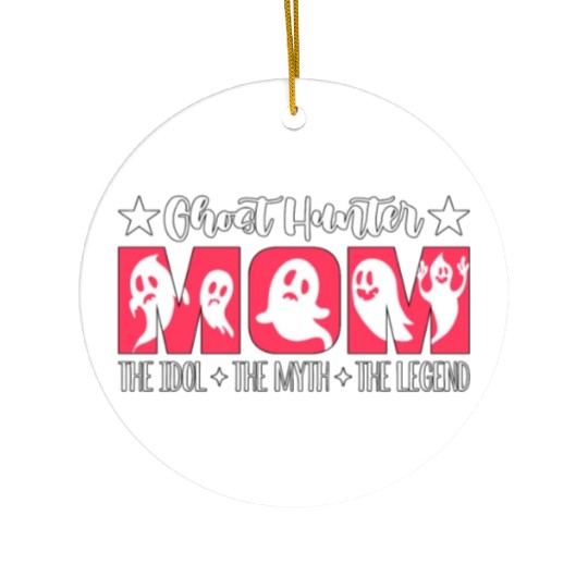 Ghost Hunter Mom The Idol Haunting Ghost Hunters Ceramic Ornaments