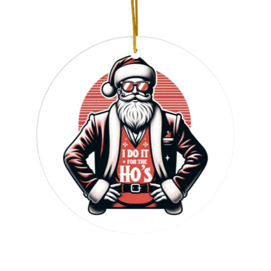 I Do It For The Ho's Ceramic Ornaments