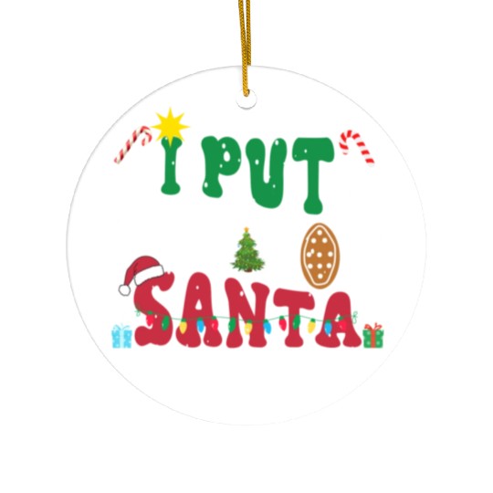 I put Out For Santa Funny Christmas Ceramic Ornaments