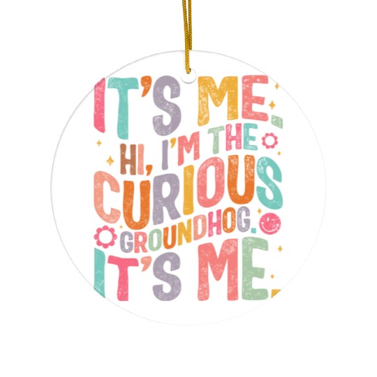 Groundhog Ceramic Ornaments, Hi, I'm The Curious Groundhog