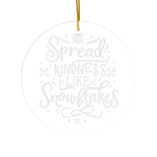 Christmas Themed Spread Kindness Like Snowflakes Ceramic Ornaments