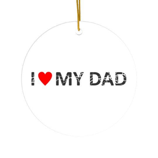 i love my dad Ceramic Ornaments