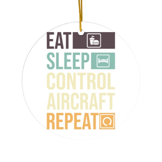Eat Sleep Control Aircraft Repeat Funny Air gift Ceramic Ornaments
