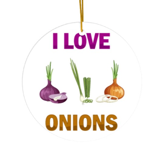 I Love Onions, For Onion and Vegetable Lovers Ceramic Ornaments