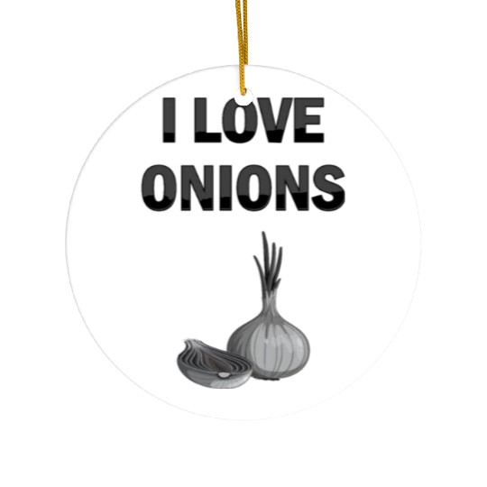 I Love Onions, For Onion and Vegetable Lovers Ceramic Ornaments
