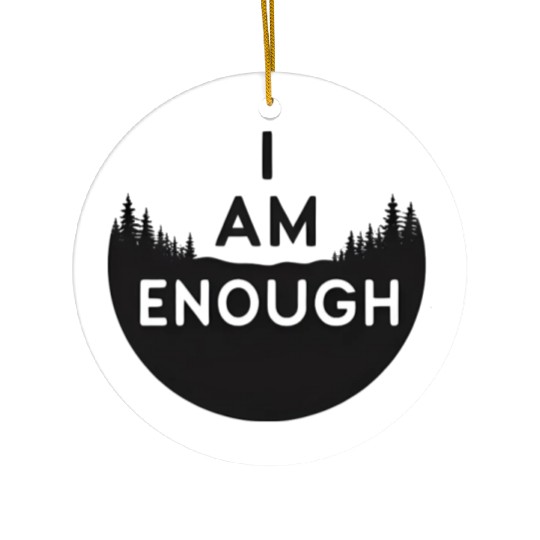 I Am Enough Embrace Your Worth Ceramic Ornaments