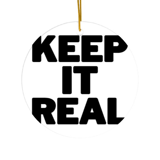 KEEP IT REAL (black design) Ceramic Ornaments