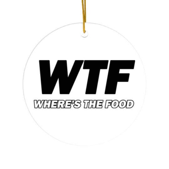 WTF (where's the food) Ceramic Ornaments