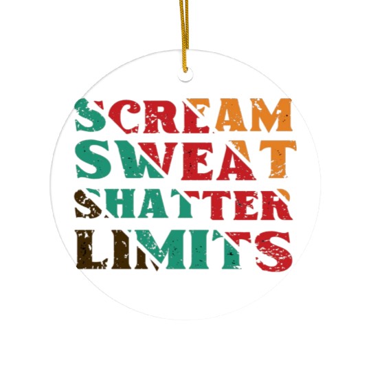 Scream Sweat Shatter Limits Ceramic Ornaments For Sale
