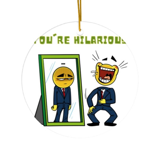 You're hilarious Sarcasm funny Emojis Ceramic Ornaments