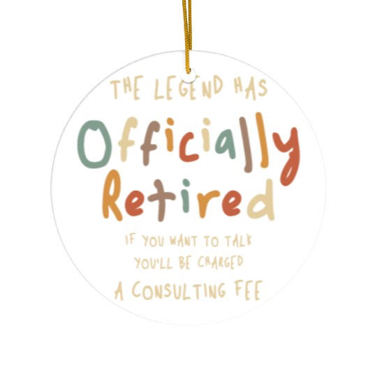 Legend Officially Retired - Funny Retirement Ceramic Ornaments
