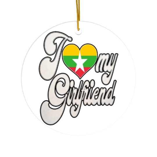 BurmaI Love My Burmese Girlfriend Ceramic Ornaments