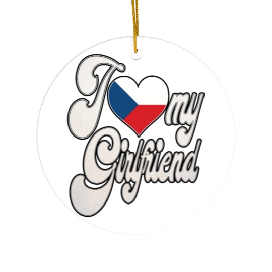 CzechI Love My Czech Girlfriend Ceramic Ornaments