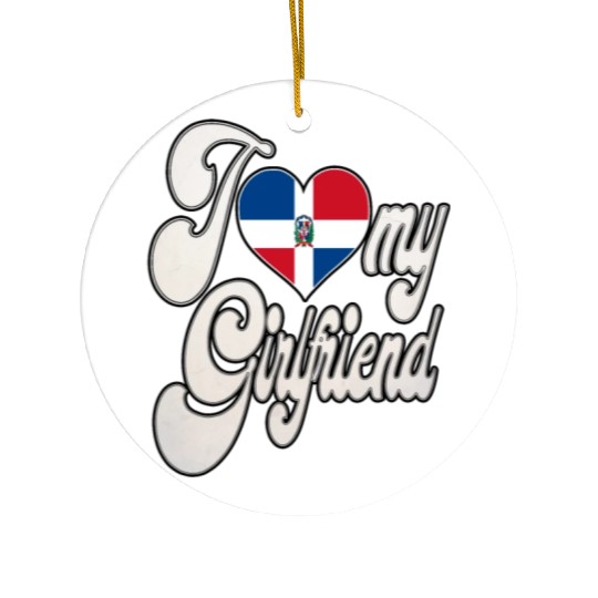 DRI Love My Dominican Girlfriend Ceramic Ornaments