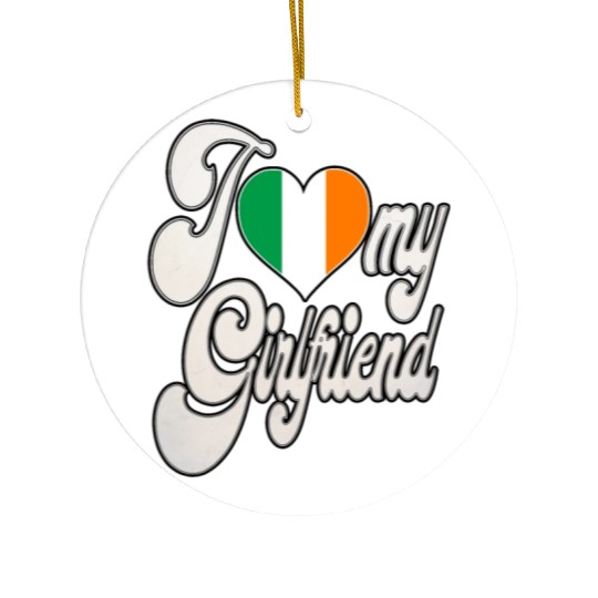 IrishI Love My Irish Girlfriend Ceramic Ornaments