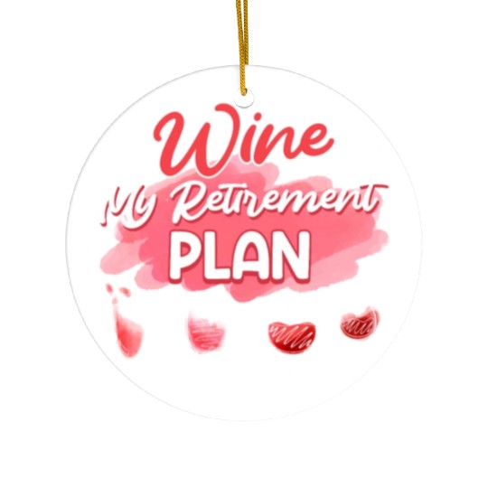 Retiree Wine My Retirement Plan Wine Lover Ceramic Ornaments