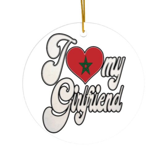 MoroccoI Love My Moroccan Girlfriend Ceramic Ornaments