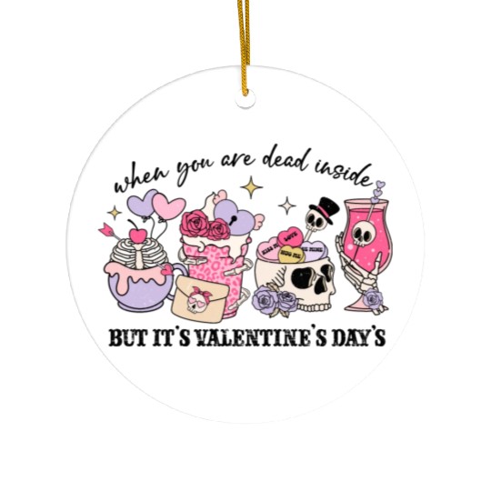 When You're Dead Inside But It's Valentine's Day Ceramic Ornaments
