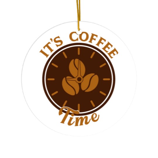 It's Coffee Time Ceramic Ornaments