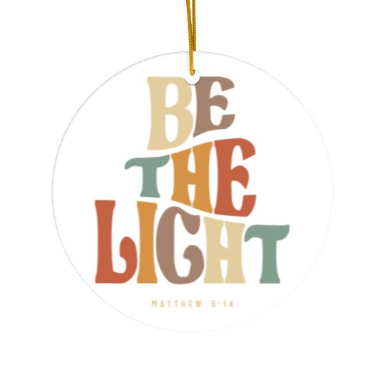 Be The Light Matthew 5:14 Christian Quote Ceramic Ornaments