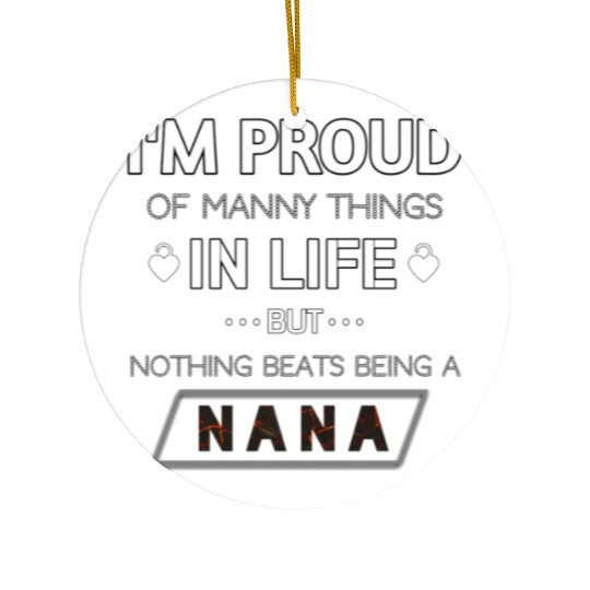 nothing beats being a Nana Ceramic Ornaments