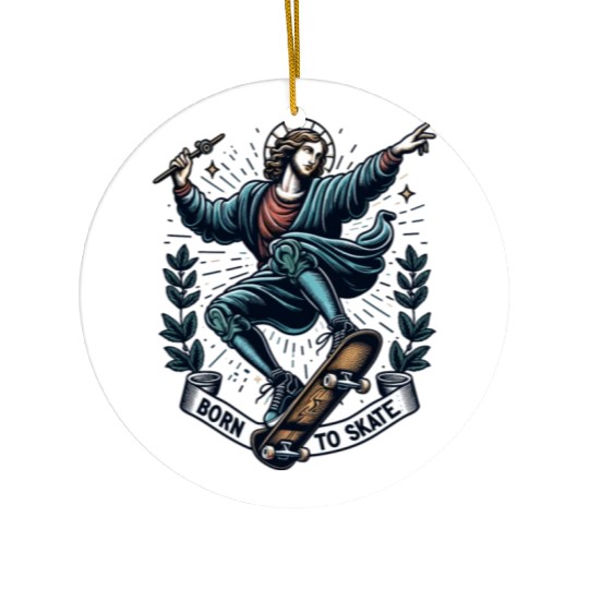 Born To Skate Fun Jesus Saint Skateboard Sarcasm Ceramic Ornaments