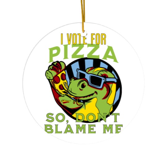 I Vote Pizza So Don't Blame Me Ceramic Ornaments