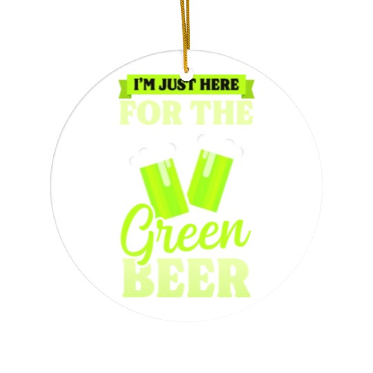 Funny St Patricks Day Here For Green Beer Ceramic Ornaments