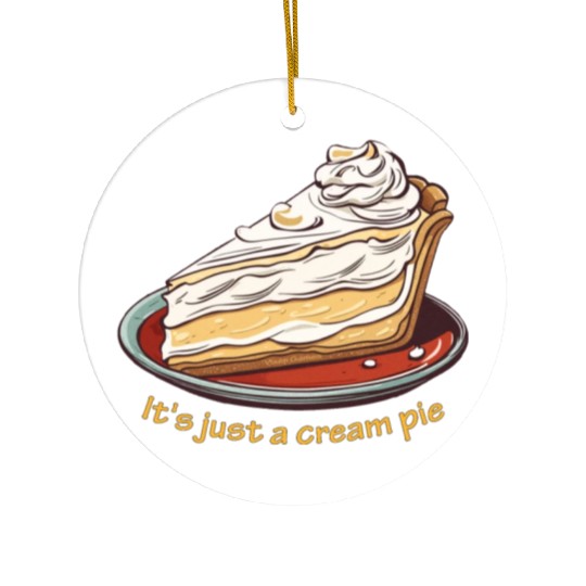 It's just a cream pie Ceramic Ornaments