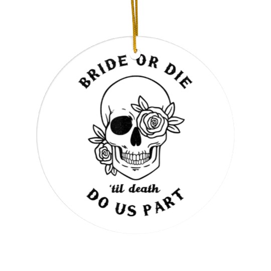 Bachelorette Party Bride Or Die Skull Ceramic Ornaments