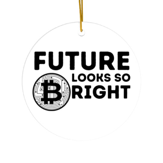 Bitcoin - Future Looks So Bright - Black Font Ceramic Ornaments