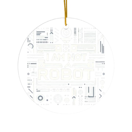 I Am Not A Robot 6 Ceramic Ornaments
