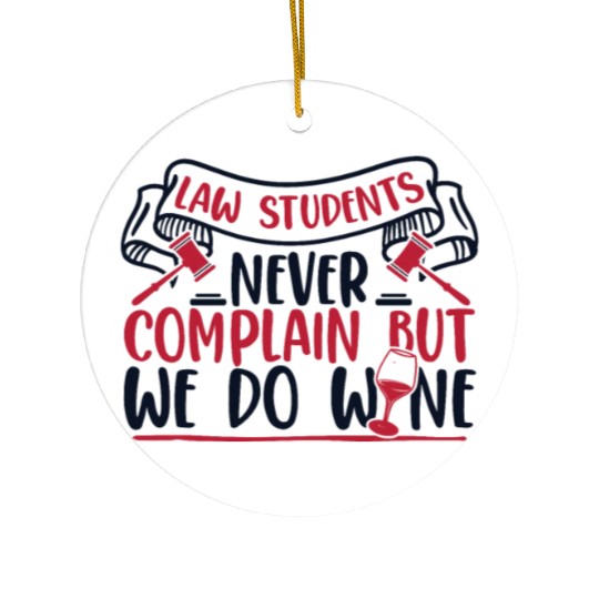 Never Complain But We Do Wine Law School Law Ceramic Ornaments