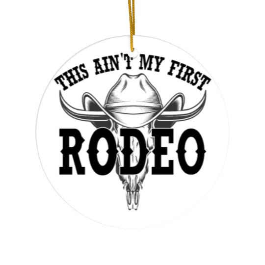 this ain't my first rodeo Ceramic Ornaments