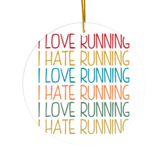 I Love Running, I Hate Running Ceramic Ornaments