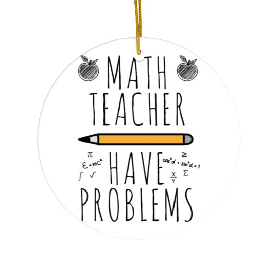 Math Teacher Have Problems Ceramic Ornaments