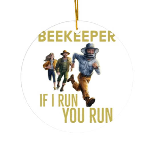 Cool Beekeeper If I run You run design for beekeep Ceramic Ornaments