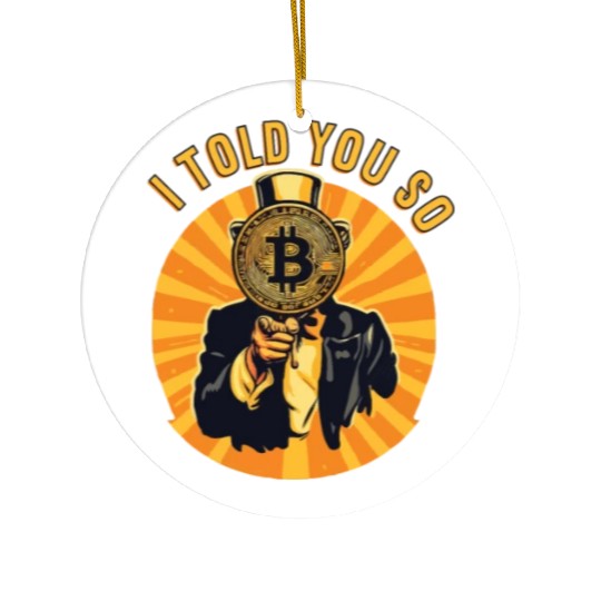 I told You So Bitcoin Crypto Crypto currency Coins Ceramic Ornaments