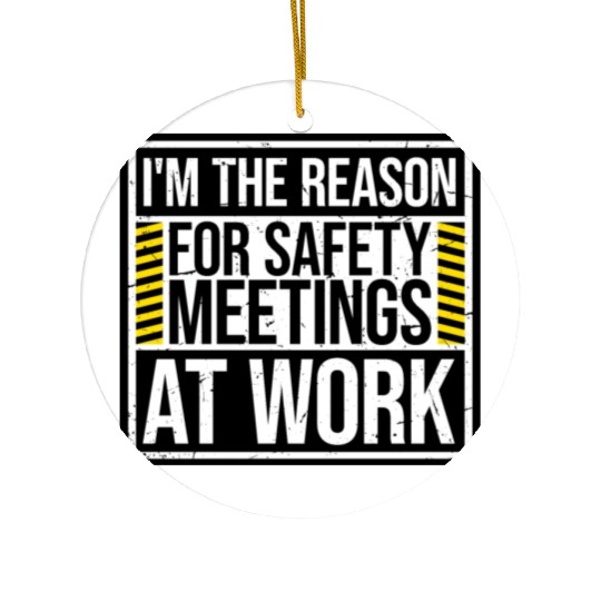 Funny I'm The Reason For Safety Meetings At Work Ceramic Ornaments