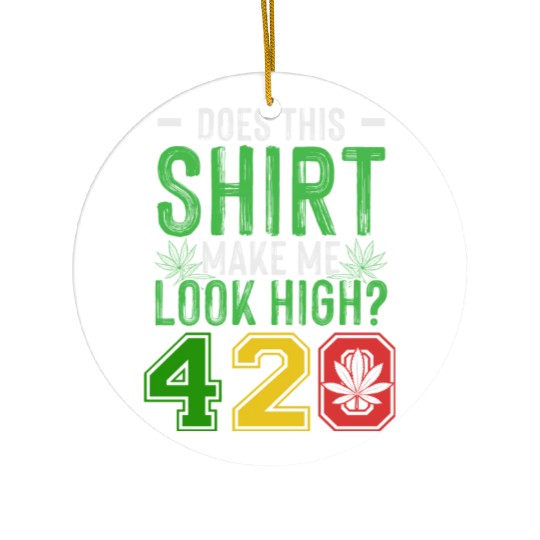 Uproarious 420 Good Herb Weed Marijuana Design Ceramic Ornaments