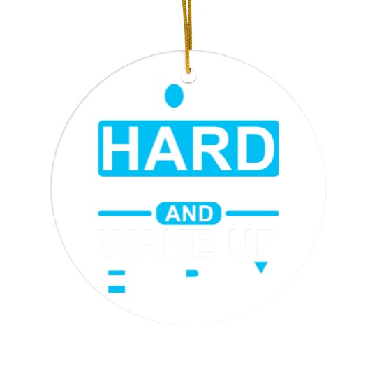 Work Hard Stay Positive Wake Up Early Ceramic Ornaments