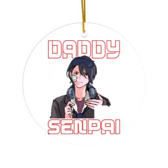 dont call me daddy call me senpai 3 Ceramic Ornaments