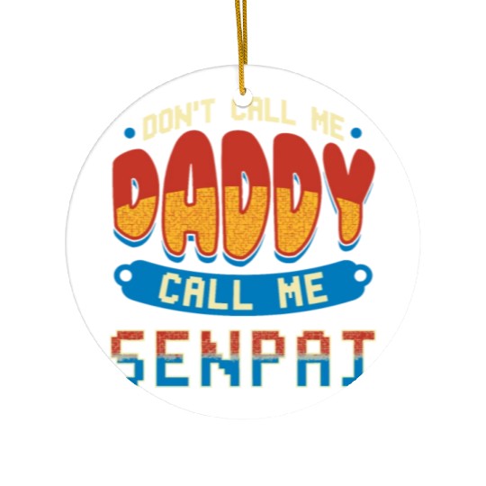 dont call me daddy call me senpai 2 Ceramic Ornaments